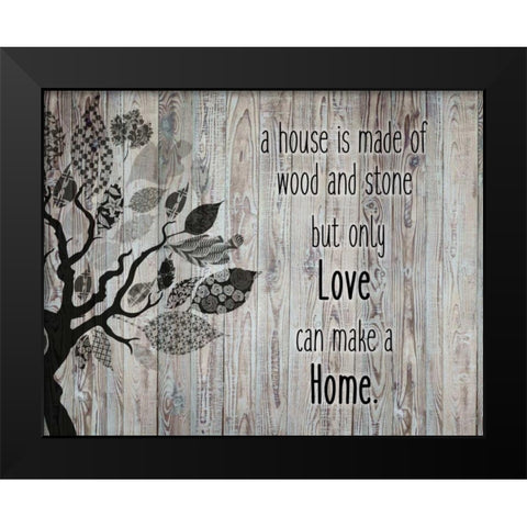 A House Is Made Black Modern Wood Framed Art Print by Allen, Kimberly