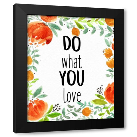 Love What You 2 Black Modern Wood Framed Art Print by Allen, Kimberly