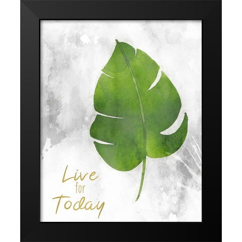 Live for Today Black Modern Wood Framed Art Print by Kimberly, Allen