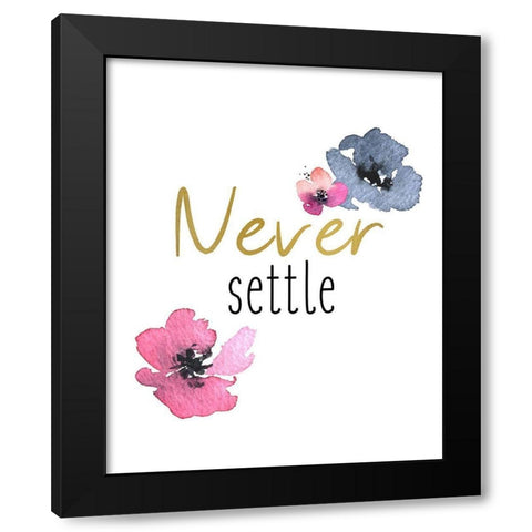 Never Settle Black Modern Wood Framed Art Print with Double Matting by Kimberly, Allen