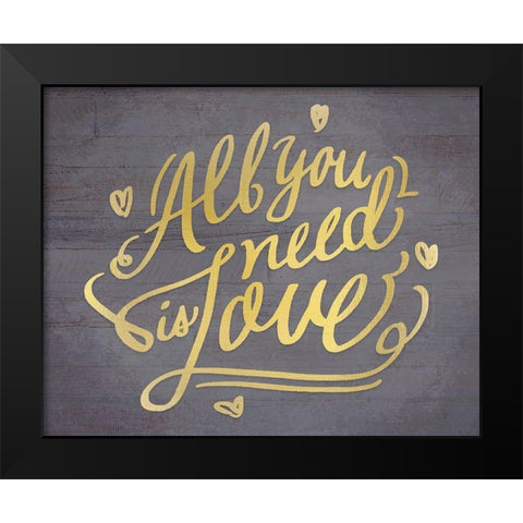 All You Need Black Modern Wood Framed Art Print by Kimberly, Allen