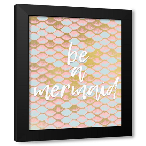 Be a Mermaid 1 v2 Black Modern Wood Framed Art Print with Double Matting by Kimberly, Allen
