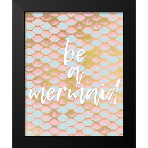 Be a Mermaid 1 v2 Black Modern Wood Framed Art Print by Kimberly, Allen