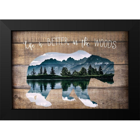 Life is better in the Woods Black Modern Wood Framed Art Print by Kimberly, Allen