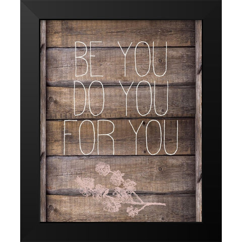 Be You Black Modern Wood Framed Art Print by Kimberly, Allen