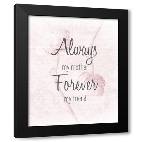 Always my Mother Black Modern Wood Framed Art Print with Double Matting by Kimberly, Allen