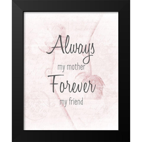 Always my Mother Black Modern Wood Framed Art Print by Kimberly, Allen