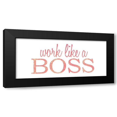 Work Like a Boss Black Modern Wood Framed Art Print with Double Matting by Kimberly, Allen