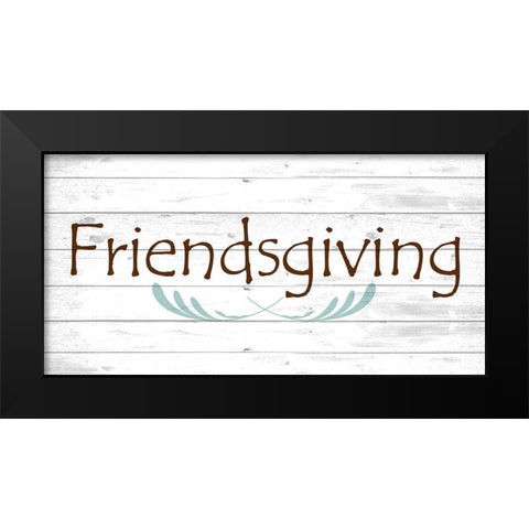 Friendsgiving Black Modern Wood Framed Art Print by Kimberly, Allen