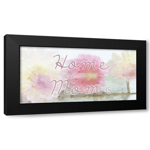 Home is where your Mom is Black Modern Wood Framed Art Print with Double Matting by Kimberly, Allen