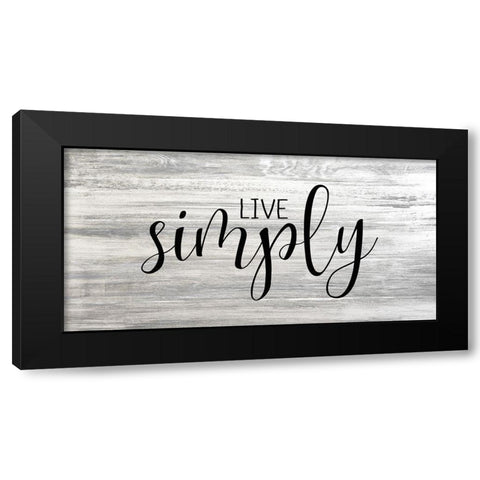 Live Simply Black Modern Wood Framed Art Print by Kimberly, Allen