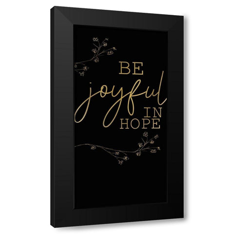 Be Joyful 1 Black Modern Wood Framed Art Print by Kimberly, Allen