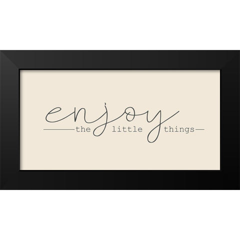 Enjoy the Little Things Black Modern Wood Framed Art Print by Kimberly, Allen