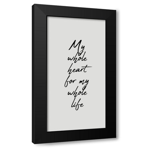 My Whole Heart Black Modern Wood Framed Art Print with Double Matting by Kimberly, Allen
