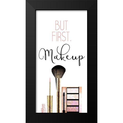 But First 1 Black Modern Wood Framed Art Print by Kimberly, Allen