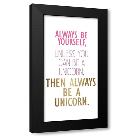 Be a Unicorn B Black Modern Wood Framed Art Print with Double Matting by Kimberly, Allen