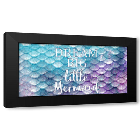 Dream Big Little Mermaid Black Modern Wood Framed Art Print with Double Matting by Kimberly, Allen