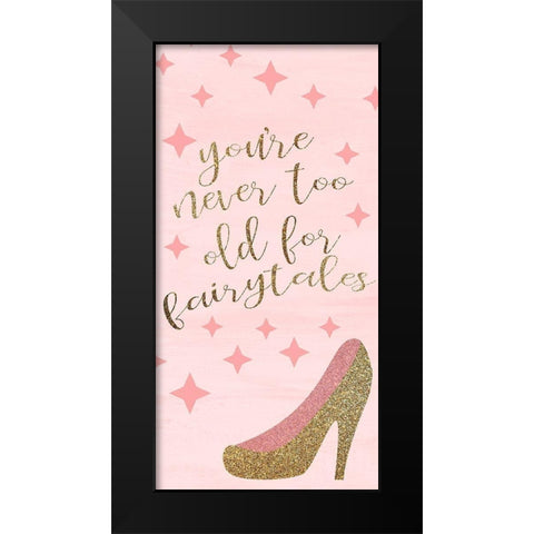 Youre Never Too Old Black Modern Wood Framed Art Print by Kimberly, Allen