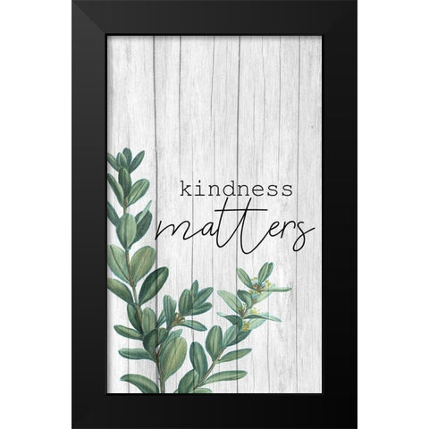 Kindness Matters Black Modern Wood Framed Art Print by Kimberly, Allen