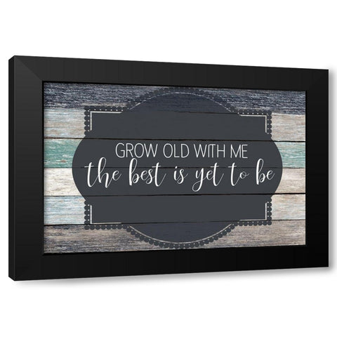 Grow Old Black Modern Wood Framed Art Print with Double Matting by Kimberly, Allen