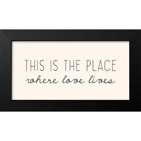 Where Love Lives Black Modern Wood Framed Art Print by Kimberly, Allen