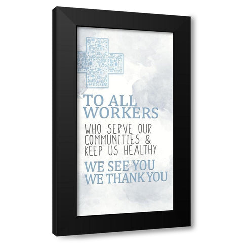To All Workers Black Modern Wood Framed Art Print with Double Matting by Allen, Kimberly