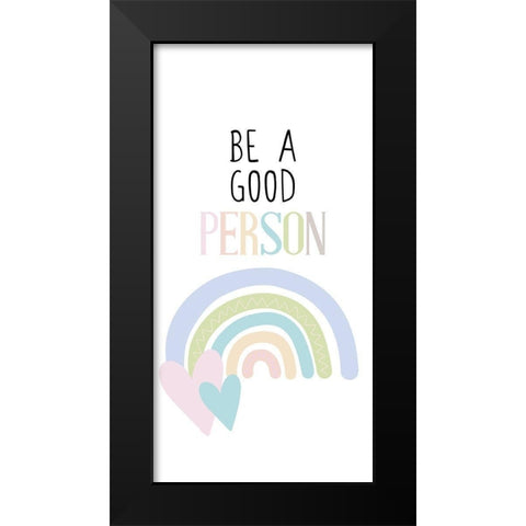 Be a Good Person v1 Black Modern Wood Framed Art Print by Allen, Kimberly