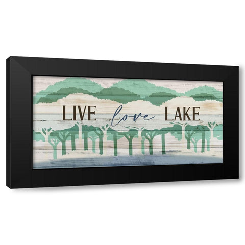 Live Love Lake Panel Black Modern Wood Framed Art Print by Allen, Kimberly