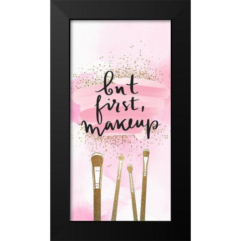 But First 1 V2 Black Modern Wood Framed Art Print by Allen, Kimberly