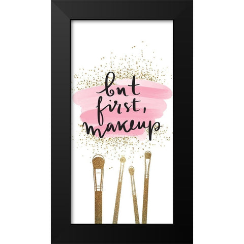 But First 1 Black Modern Wood Framed Art Print by Allen, Kimberly