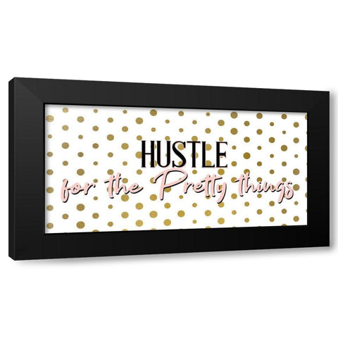 Hustle for the Pretty Black Modern Wood Framed Art Print by Allen, Kimberly
