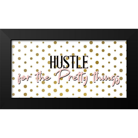 Hustle for the Pretty Black Modern Wood Framed Art Print by Allen, Kimberly