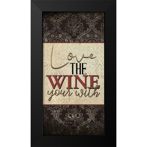 Love the Wine 1 Black Modern Wood Framed Art Print by Allen, Kimberly