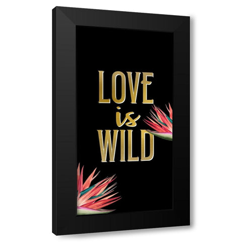 Love is Wild Black Modern Wood Framed Art Print with Double Matting by Allen, Kimberly