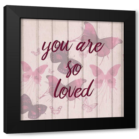 You Are So Loved Black Modern Wood Framed Art Print by Allen, Kimberly