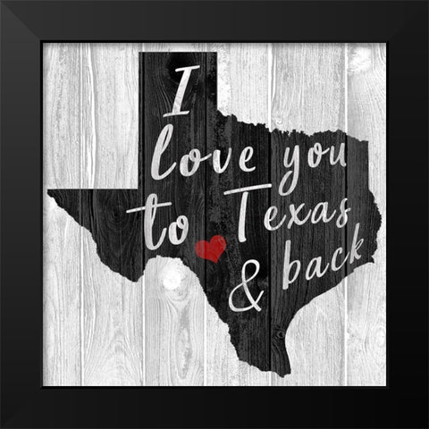 I Love You to Texas Black Modern Wood Framed Art Print by Kimberly, Allen