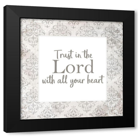 Trust in the Lord Black Modern Wood Framed Art Print by Kimberly, Allen