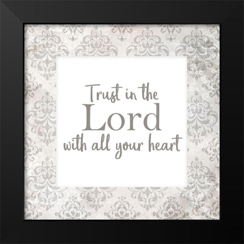 Trust in the Lord Black Modern Wood Framed Art Print by Kimberly, Allen