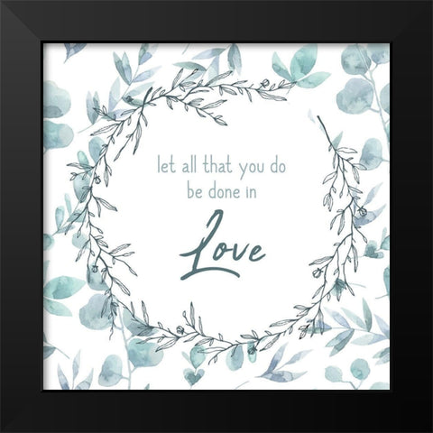 Be Done in Love Black Modern Wood Framed Art Print by Kimberly, Allen