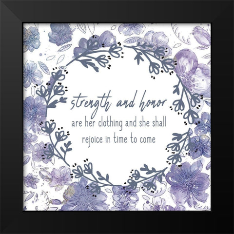 Strength and Honor Black Modern Wood Framed Art Print by Kimberly, Allen