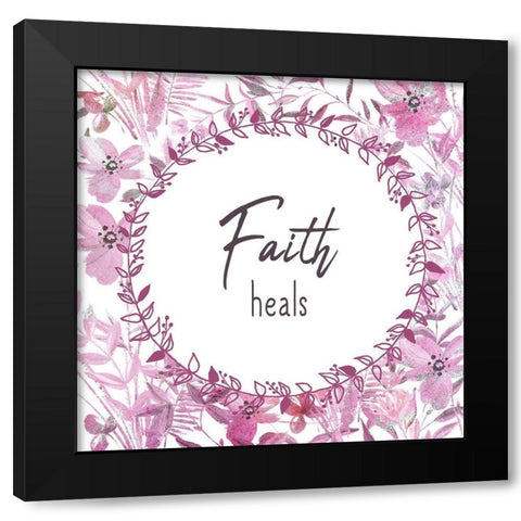 Faith Heals Black Modern Wood Framed Art Print by Kimberly, Allen
