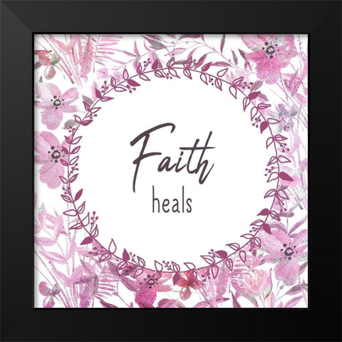 Faith Heals Black Modern Wood Framed Art Print by Kimberly, Allen