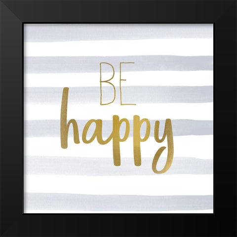 Be Happy 1 Black Modern Wood Framed Art Print by Kimberly, Allen