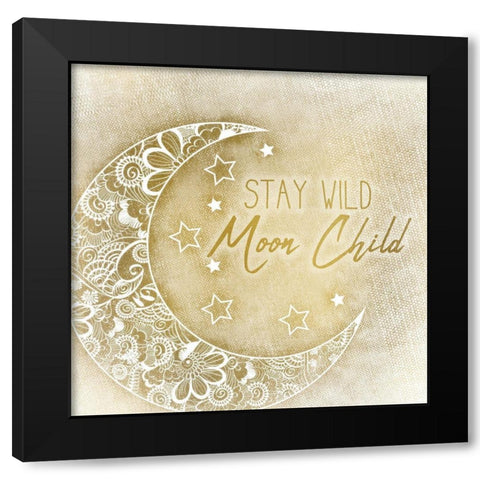 Stay Wild Moon Child Black Modern Wood Framed Art Print by Kimberly, Allen