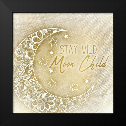 Stay Wild Moon Child Black Modern Wood Framed Art Print by Kimberly, Allen