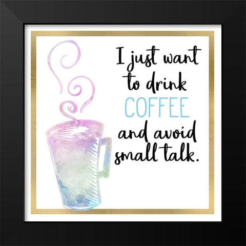 Just Coffee 1 Black Modern Wood Framed Art Print by Kimberly, Allen
