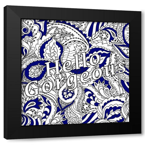 Hello Gorgeous Black Modern Wood Framed Art Print by Allen, Kimberly