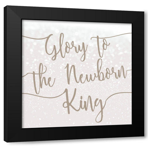 Glory to the Newborn King Black Modern Wood Framed Art Print with Double Matting by Kimberly, Allen