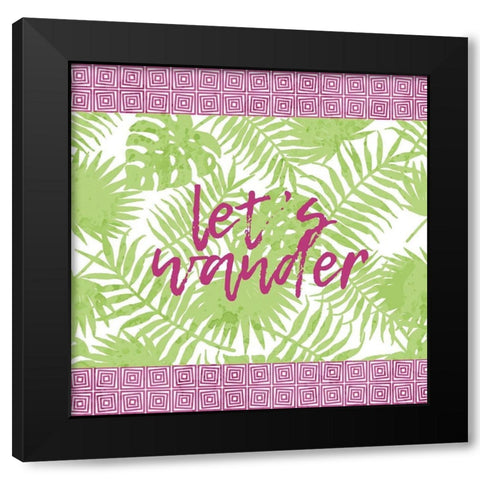 Lets Wander Black Modern Wood Framed Art Print by Kimberly, Allen