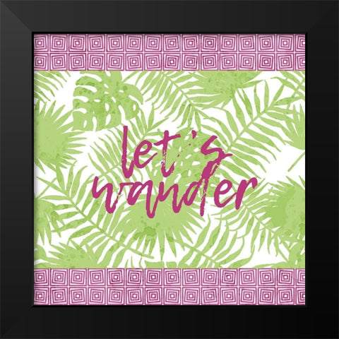 Lets Wander Black Modern Wood Framed Art Print by Kimberly, Allen